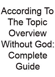 According To The Topic Overview Without God: Complete Guide