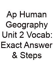 Ap Human Geography Unit 2 Vocab: Exact Answer & Steps