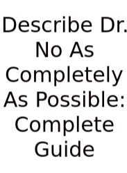 Describe Dr. No As Completely As Possible: Complete Guide