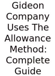 Gideon Company Uses The Allowance Method: Complete Guide