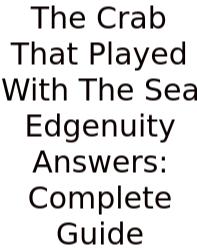 The Crab That Played With The Sea Edgenuity Answers: Complete Guide