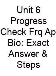 Unit 6 Progress Check Frq Ap Bio: Exact Answer & Steps