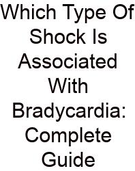 Which Type Of Shock Is Associated With Bradycardia: Complete Guide