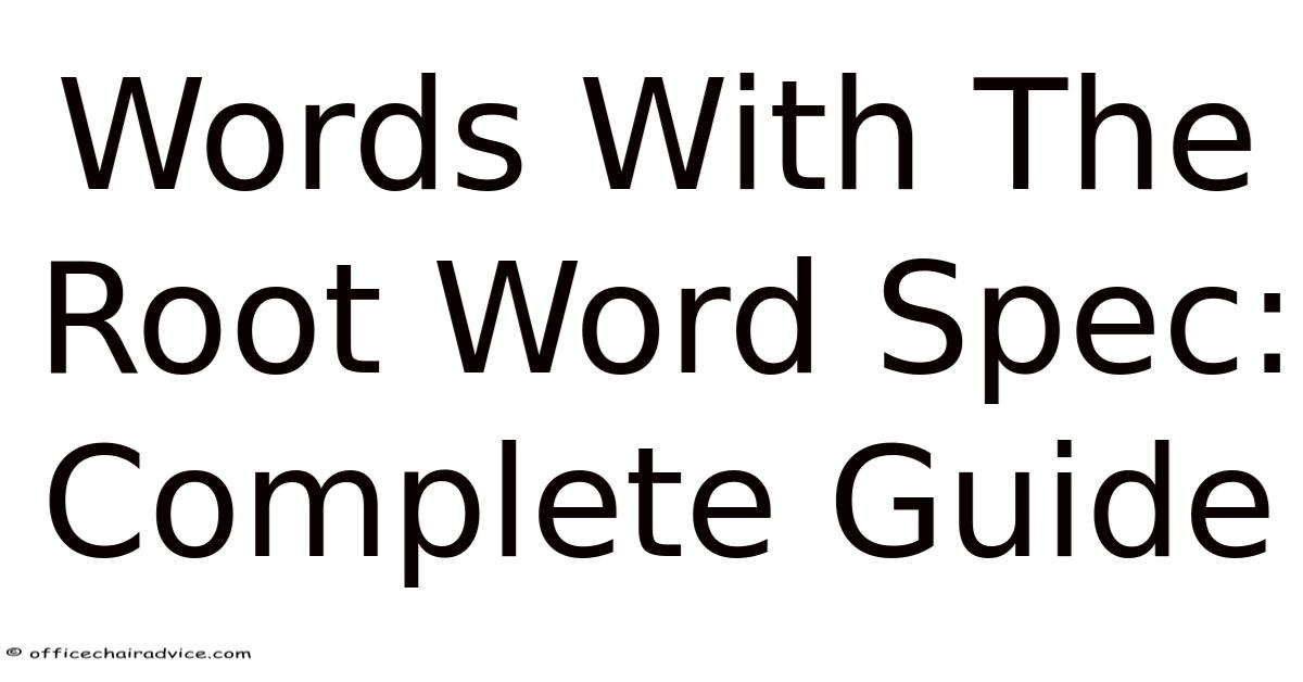 Words With The Root Word Spec: Complete Guide